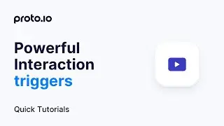 Powerful Interaction triggers - Proto.io Quick Tutorials