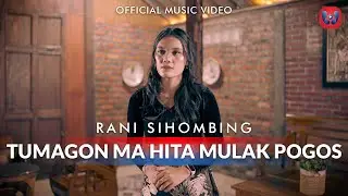 Rani Sihombing - Tumagon Ma Hita Mulak Pogos (Official Music Video)