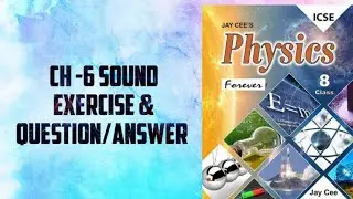 CH 6| SOUND| EXERCISE & QUESTION/ANSWER|PHYSICS|CLASS 8| ICSE BOARD|