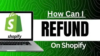 How Can I Refund On Shopify FULL 2024