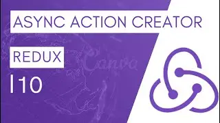 REDUX TUTORIAL #10 ASYNC ACTION CREATOR