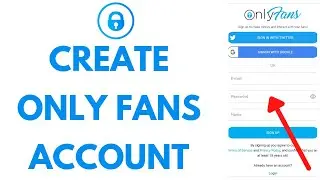 Only Fans Sign Up: How to Create Only Fans Account?