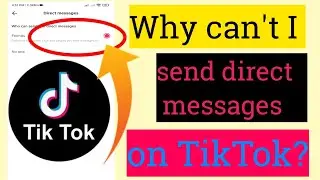 Why cant I send direct messages on TikTok? 2022 || Enable Direct Messages On TikTok