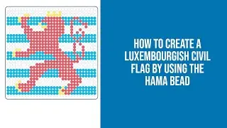 How to create  a Luxembourgish Civil Flag by using the Hama Beads