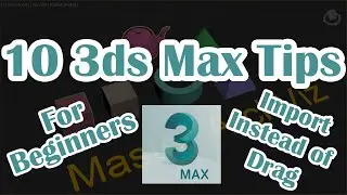 10 Tools And Tips Every 3ds Max User Must Know | Speed Up Your Workflow | 