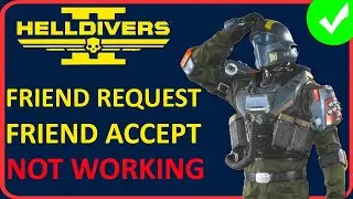 Fix Helldivers 2 Friend Request Not Working | Fix Can't Join Friends/Accept Friends In Helldivers 2