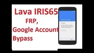 Lava IRIS65 FRP / Google Account Bypass (reset,remove),Thegsm Solve