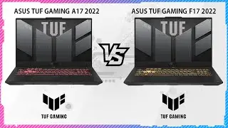 ASUS TUF GAMING A17 2022 VS ASUS TUF GAMING F17 2022
