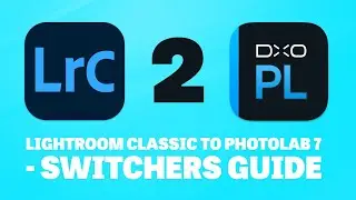 From Lightroom Classic to Photolab 7 - a Switcher’s Guide