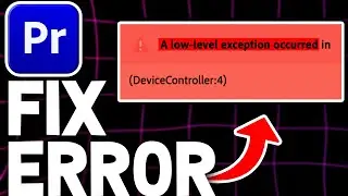 How To Fix Low Level Exception Error In Premiere Pro | Quick Tutorial