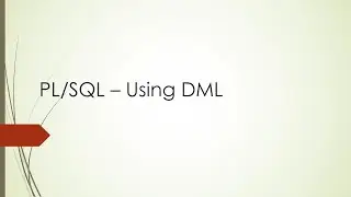 PL/SQL - Using DML