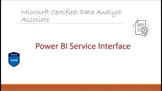 Power BI Service Interface Overview PL300