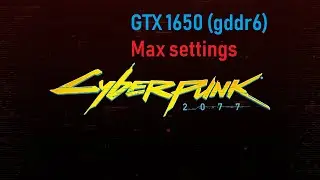 GTX 1650 (gddr6) test - Cyberpunk 2077 - (Max settings) - 30-40 FPS