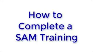 CIS 110 - How to Complete a SAM Training