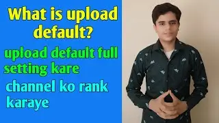 What is upload defaults on  youtube | Youtube upload default setting in hindi