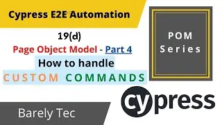 19(d) - What Are Cypress Custom Commands? | Data Driven Testing  | 2022 |  @Barely Tec ​