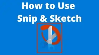 How to use Snip & Sketch in Windows 10 - Snipping Tools Successor