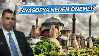 AYASOFYA NEDEN ÖNEMLİ? | COŞKUN FAİK KAVALA | HERKES İÇİN TARİH-7