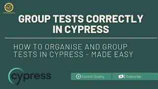 Grouping Tests in Cypress for Easy Management and Maintenance