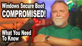 Windows Secure Boot Compromised!  What You Need to Know by a Retired Microsoft Engineer