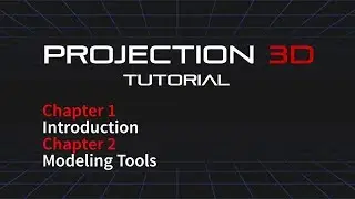 Projection 3D Main Tutorial: Intro and Modeling Tools