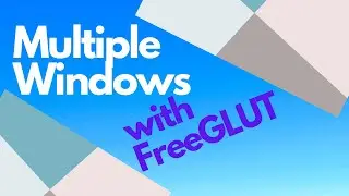 Multiple Windows Using FreeGLUT  // OpenGL Beginners Series