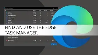 How to open the Microsoft Edge Task Manager.