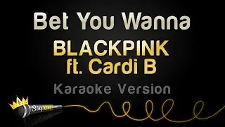 BLACKPINK ft. Cardi B - Bet You Wanna (Karaoke Version)