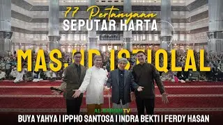 77 Pertanyaan Seputar Harta | Buya Yahya, Ippho Santosa, Indra Bekti & Ferdy Hasan | Masjid Istiqlal