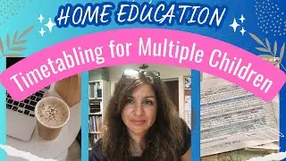 Homeschool Timetabling for 5 Children - 2024 | Home Education