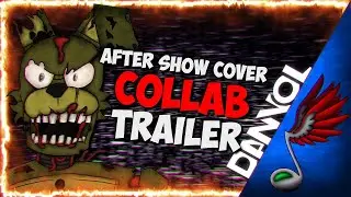 [TRAILER FNAF SFM] AFTER SHOW - SONG BY TRYHARDNINJA (RUS COVER BY DANVOL)