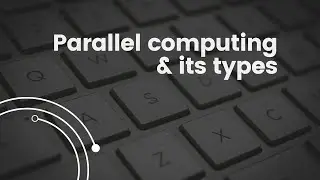 Parallel Computing and its types | Parallel Computers 