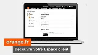 Orange et moi : Découvrir votre Espace client Orange