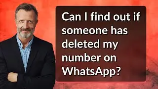 Can I find out if someone has deleted my number on WhatsApp?