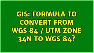 GIS: Formula to convert from WGS 84 / UTM Zone 34N to WGS 84?