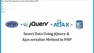 How to Insert Data Using jQuery & Ajax serialize Method in PHP