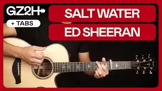 Salt Water Guitar Tutorial - Ed Sheeran Guitar Lesson |Chords + Strumming|