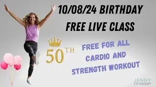 10/08/24 live BIRTHDAY class - FREE FOR ALL CARDIO & STRENGTH