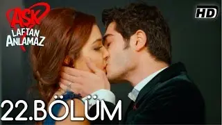 Aşk Laftan Anlamaz 22.Bölüm ᴴᴰ