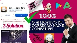 Aplicativo 100% corrigido não compatível com Zenless Zone Zero | 1 Vídeo da solução 2