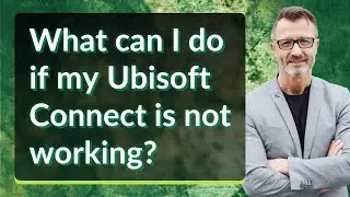 What can I do if my Ubisoft Connect is not working?