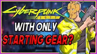 Can You Beat Cyberpunk 2077 With ONLY Starting Gear?