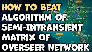 How To Beat Algorithm Of Semi-Intransient Matrix Of Overseer Network Genshin Impact