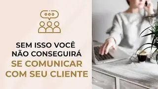 Sem isso você não conseguirá se comunicar com o seu cliente | A Personal Organizer