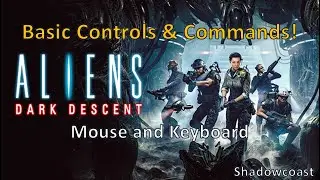 Alien Dark Descent Basic Commands and Controls (Mouse and Keyboard)!
