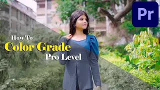 How To Color Grading in Premiere Pro | Ultimate Tutorial | Step-by-Step Guide