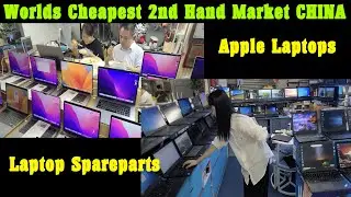 Worlds Cheapest 2nd Hand Laptop Market China | Apple Laptops  | Spare Parts | Shenzhen Market