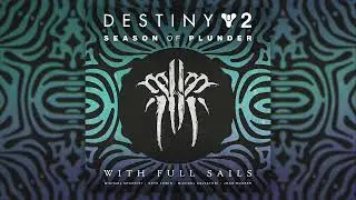 Destiny 2: Season of Plunder - Track 02 - With Full Sails