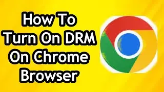 How To Turn On Drm On Chrome Browser 2024 - Full Guide