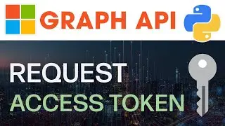 How To Create Access Token From Microsoft Graph API In Python